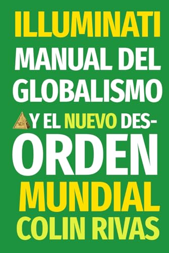 ILLUMINATI: MANUAL DEL GLOBALISMO Y DESORDEN MUNDIAL von Independently published