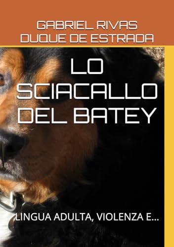 LO SCIACALLO DEL BATEY: LINGUA ADULTA, VIOLENZA E… von Independently published