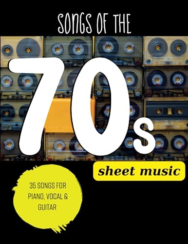 Songs Of The 70's Sheet Music: 35 Featured Songs Arranged for Piano, Vocal & Guitar Chords von Independently published
