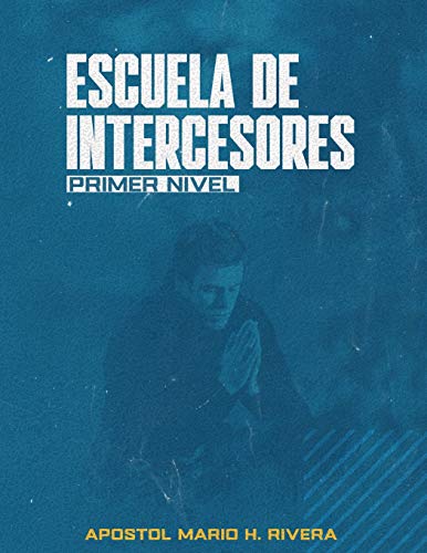ESCUELA DE INTERCESORES.: PRIMER NIVEL (RED DE INTERCESORES, Band 1) von LAC