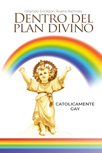 DENTRO DEL PLAN DIVINO: CATOLICAMENTE GAY von CAMARA COLOMBIANA DEL LIBRO