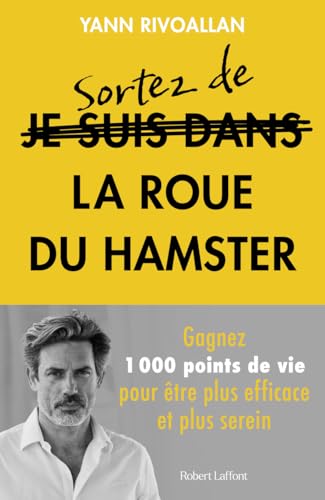 Sortez de la roue du hamster - Gagnez 1000 points de vie pour être plus efficace et plus serein Sortez de la roue du hamster - Gagnez 1000 points de vie pour être plus efficace et plus serein von ROBERT LAFFONT