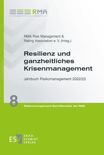 Resilienz und ganzheitliches Krisenmanagement: Jahrbuch Risikomanagement 2022/23 (Risikomanagement-Schriftenreihe der RMA) von Schmidt, Erich Verlag