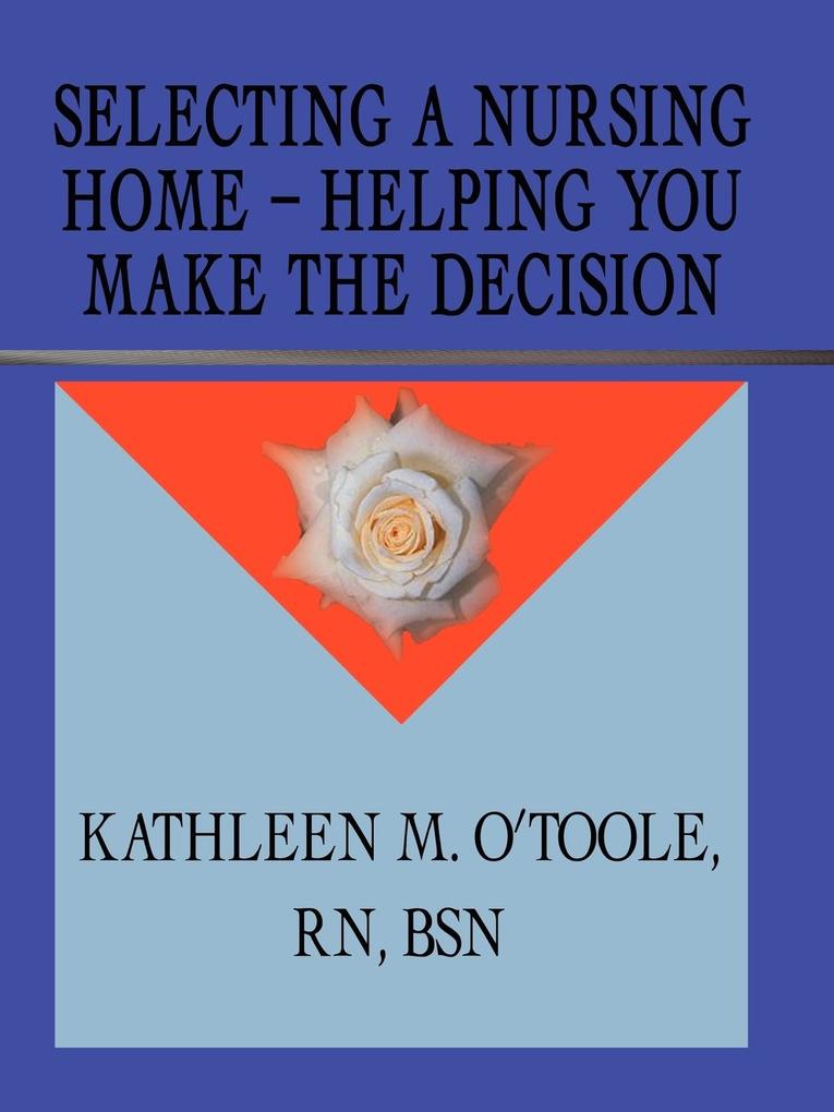 Selecting a Nursing Home - Helping You Make the Decision von 1st Book Library