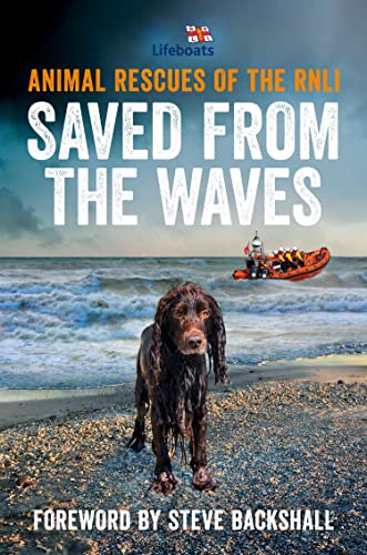 Saved from the Waves: The perfect gift book for animal lovers from the RNLI
