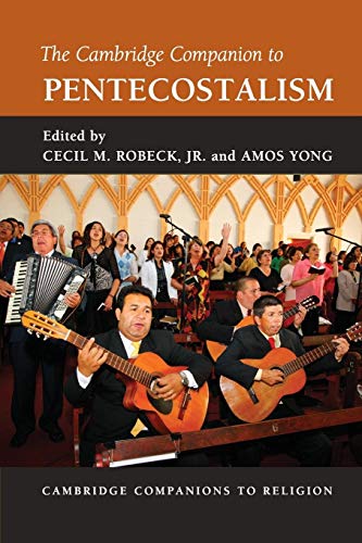 The Cambridge Companion to Pentecostalism (Cambridge Companions to Religion)