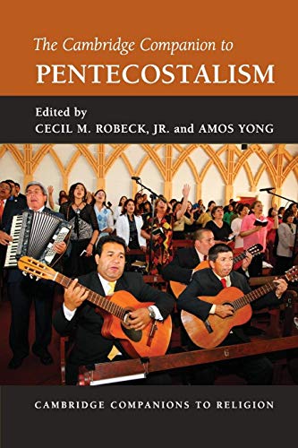 The Cambridge Companion to Pentecostalism (Cambridge Companions to Religion) von Cambridge University Press