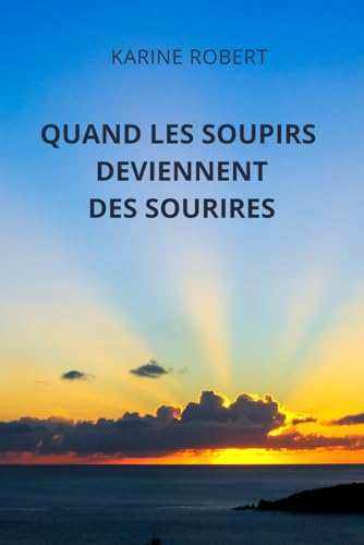 QUAND LES SOUPIRS DEVIENNENT DES SOURIRES von auto-édition