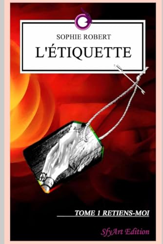 L'étiquette - Tome 1 : Retiens-moi: Roman Lesbien von Independently published