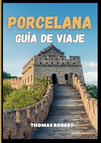 Porcelana Guía de viaje 2025: Un viaje a través de la historia, las maravillas naturales y las maravillas modernas en el corazón de Asia von Independently published