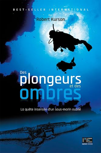 Des Plongeurs Et Des Ombres, La Quête Insensée D'Un Sous-Marin Oublié von MARINES NANTES