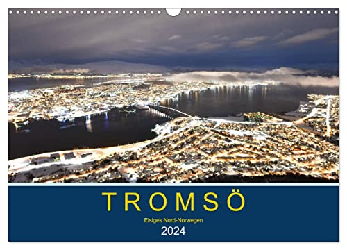 Tromsö, eisiges Nord-Norwegen (Wandkalender 2024 DIN A3 quer), CALVENDO Monatskalender