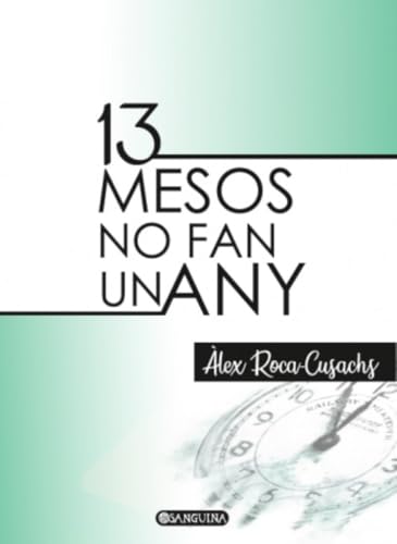 13 MESOS NO FAN UN ANY 13 MESOS NO FAN UN ANY von Editorial Sanguina