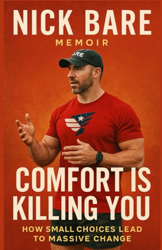 NICK BARE MEMOIR: Comfort Is Killing You How Small Choices Lead to Massive Change von Lulu.com