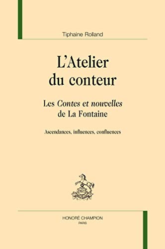 L'Atelier du conteur. Les ""Contes et nouvelles"" de La Fontaine. Ascendances, influences, confluences. von Champion