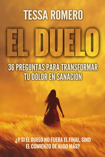 EL DUELO: 36 PREGUNTAS PARA TRANSFORMAR TU DOLOR EN SANACIÓN (Más allá de la vida, Band 4) von Independently published