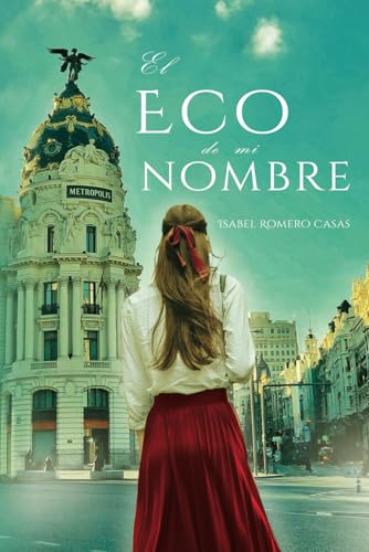 EL ECO DE MI NOMBRE: NOVELA HISTÓRICA, NOVELA ROMÁNTICA, INTRIGAS FAMILIARES, MADRID DE LOS AÑOS 50 von Independently published