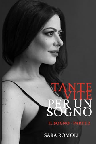TANTE VITE PER UN SOGNO - IL SOGNO PARTE 2 von Independently published