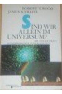 Sind wir allein im Universum?: DIE MÖGLICHKEIT AUSSERirdischer Zivilisationen