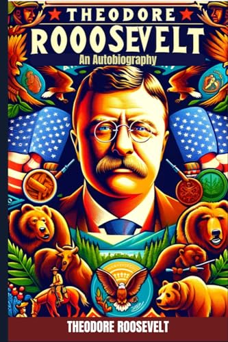 Theodore Roosevelt: An Autobiography von Independently published