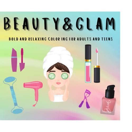 BEAUTY&GLAM: BOLD AND RELAXING COLORING BOOK FOR ADULTS AND TEENS von Independently published