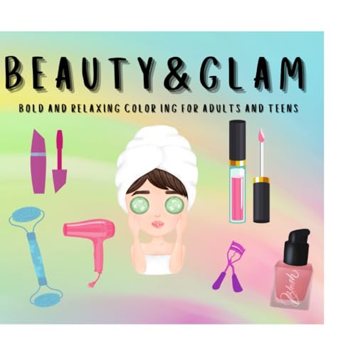 BEAUTY&GLAM: BOLD AND RELAXING COLORING BOOK FOR ADULTS AND TEENS von Independently published