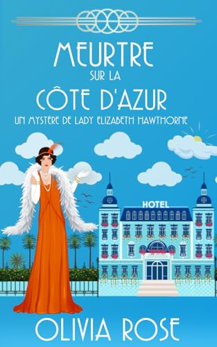 MEURTRE SUR LA CÔTE D'AZUR: Un mystère des années 1920 (UN MYSTÈRE DE LADY ELIZABETH HAWTHORNE, Band 3) von Independently published