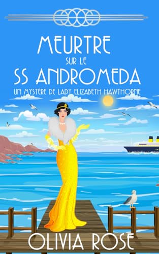 MEURTRE SUR LE SS ANDROMEDA: Un mystère des années 1920 (UN MYSTÈRE DE LADY ELIZABETH HAWTHORNE, Band 1) von Independently published
