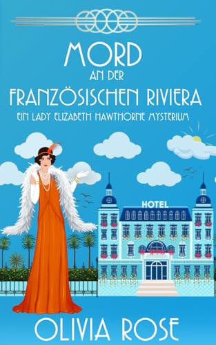 MORD AN DER FRANZÖSISCHEN RIVIERA: EIN HISTORISCHER ZWANZIGERJAHRE-KRIMINALROMAN (EIN LADY ELIZABETH HAWTHORNE MYSTERIUM, Band 3) von Independently published