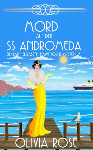 MORD AUF DER SS ANDROMEDA: EIN HISTORISCHER ZWANZIGERJAHRE-KRIMINALROMAN (EIN LADY ELIZABETH HAWTHORNE MYSTERIUM, Band 1) von Independently published