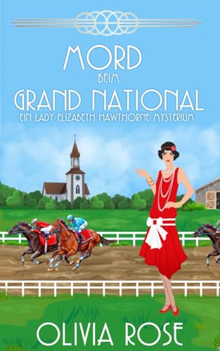 MORD BEIM GRAND NATIONAL: EIN HISTORISCHER ZWANZIGERJAHRE-KRIMINALROMAN (EIN LADY ELIZABETH HAWTHORNE MYSTERIUM, Band 4) von Independently published