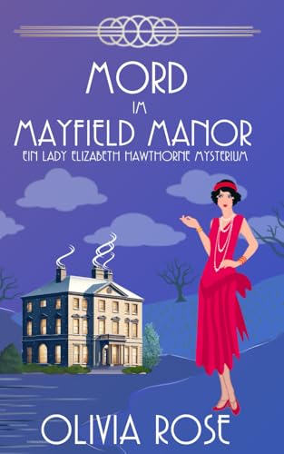 MORD IM MAYFIELD MANOR: EIN HISTORISCHER ZWANZIGERJAHRE-KRIMINALROMAN (EIN LADY ELIZABETH HAWTHORNE MYSTERIUM, Band 2) von Independently published