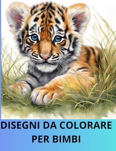 DISEGNI DA COLORARE PER BIMBI: Gioia pura da 3 a 8 anni von Independently published