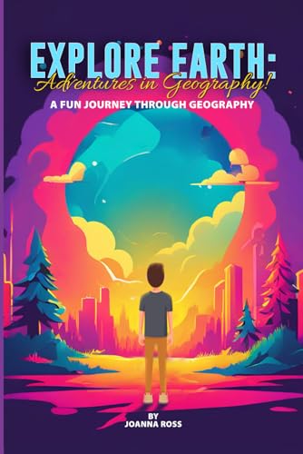EXPLORE EARTH: Adventures in Geography! von Independent publishers