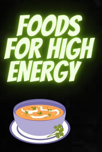 FOODS FOR HIGH ENERGY