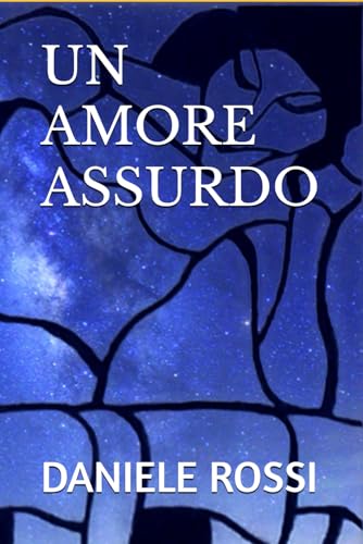 UN AMORE ASSURDO von Independently published