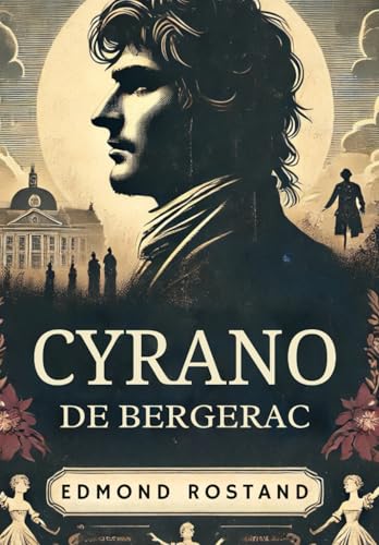Cyrano de Bergerac: A PLAY IN FIVE ACTS Cyrano de Bergerac: A PLAY IN FIVE ACTS von Independently published