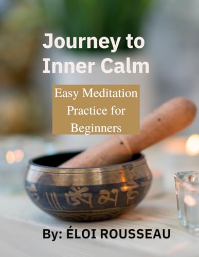 Journey to Inner Calm: Easy Meditation Practice for Beginners von Independently published