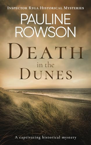 DEATH IN THE DUNES a captivating historical mystery (Inspector Ryga Historical Mysteries, Band 4)