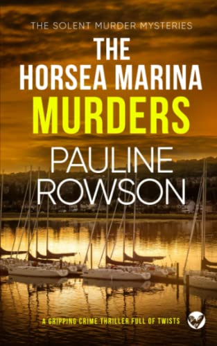THE HORSEA MARINA MURDERS a gripping crime thriller full of twists (Solent Murder Mystery, Band 3)