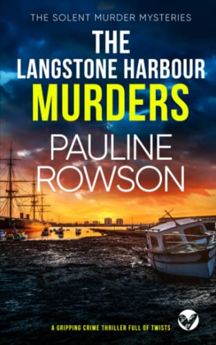 THE LANGSTONE HARBOUR MURDERS a gripping crime thriller full of twists (Solent Murder Mystery, Band 2)