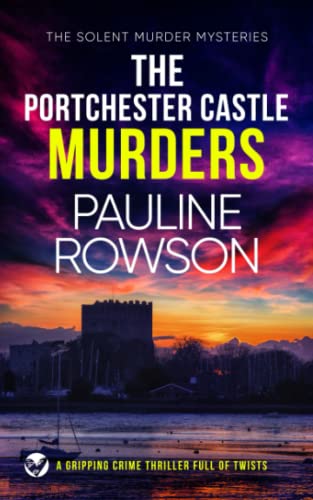 THE PORTCHESTER CASTLE MURDERS a gripping crime thriller full of twists (Solent Murder Mystery, Band 6)