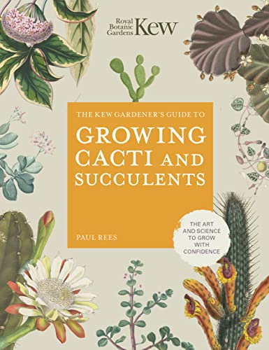 The Kew Gardener's Guide to Growing Cacti and Succulents: The Art and Science to Grow with Confidence (10) (Kew Experts, Band 10) von Frances Lincoln