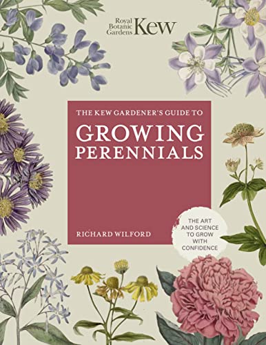 The Kew Gardener's Guide to Growing Perennials: The Art and Science to Grow with Confidence (Kew Experts) von Frances Lincoln