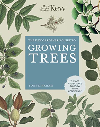 The Kew Gardener's Guide to Growing Trees: The Art and Science to grow with confidence (9) (Kew Experts, Band 9)