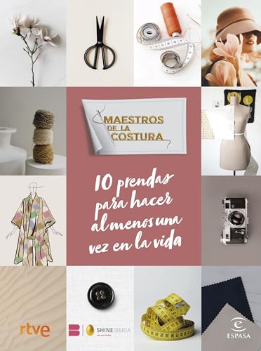 Maestros de la costura. 10 prendas para hacer al menos una vez en la vida (Espasa Estilo de vida) von Espasa