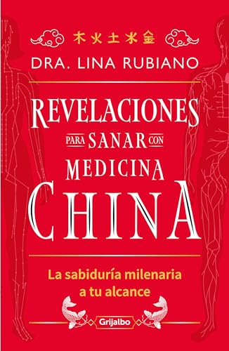 Revelaciones para sanar con medicina china / Revelations for Healing with Chines e Medicine: La Sabiduria Milenaria a Tu Alcance