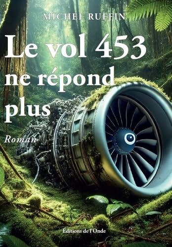 Le vol 453 ne répond plus von EDITIONS DE L'ONDE