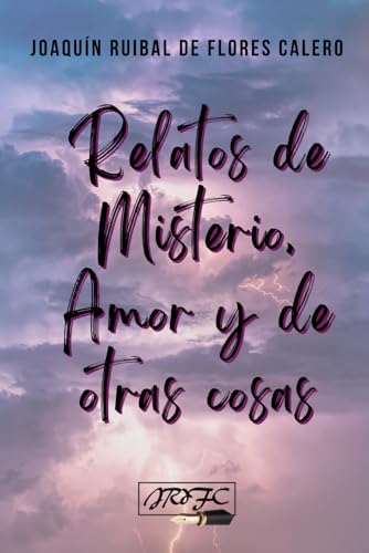 RELATOS DE MISTERIO, AMOR Y DE OTRAS COSAS von Independently published