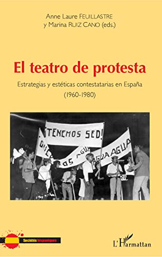 El teatro de protesta: Estrategias y estéticas contestatarias en Espana (1960-1980)